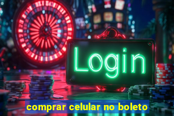 comprar celular no boleto